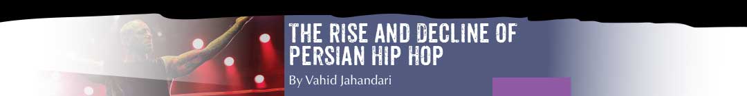 The Rise and Decline of Persian Hip Hop