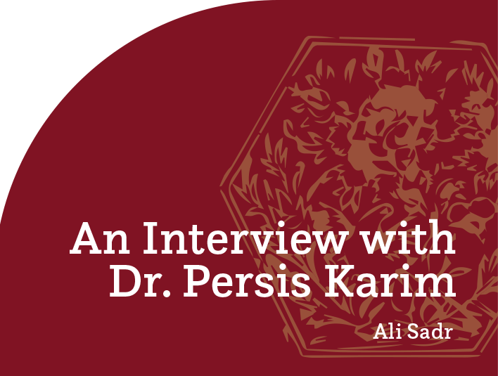 An Interview with Dr. Persis Karim