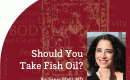 Should You Take Fish Oil?