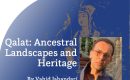 Qalat: Ancestral Landscapes and Heritage