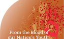 From the Blood of our Nation’s Youth