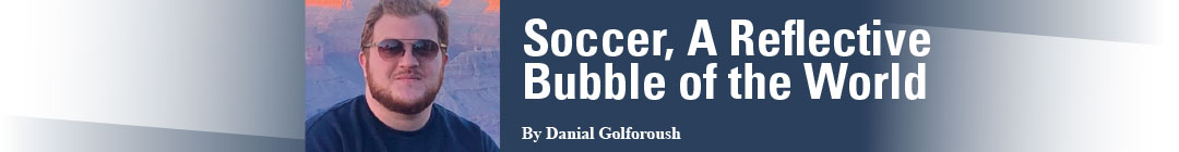 Soccer, A Reflective Bubble of the World