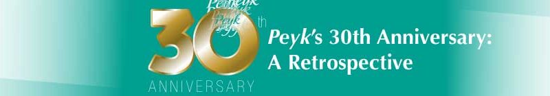 Peyk’s 30th Anniversary: A Retrospective